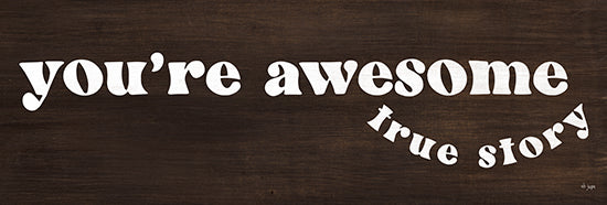 Jaxn Blvd. JAXN617 - JAXN617 - You're Awesome - True Story - 18x6 You're Awesome, Tween, Typography, Signs from Penny Lane