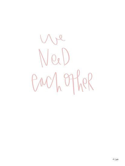 Jaxn Blvd. JAXN640 - JAXN640 - We Need Each Other - 12x16 We Need Each Other, Love, Family, Typography, Signs, Pink & White from Penny Lane