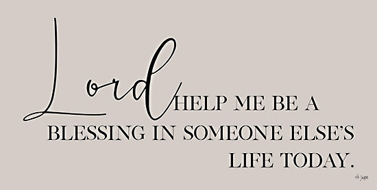 Jaxn Blvd. JAXN666 - JAXN666 - Lord Help Me - 18x9 Religious, Inspirational, Typography, Signs, Lord Help Me be a Blessing in Someone Else's Life Today, Motivational from Penny Lane