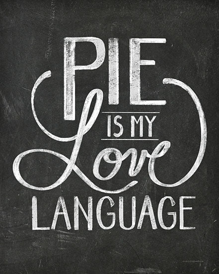 Kamdon Kreations KAM317 - KAM317 - Pie is My Love Language - 12x16 Pie is My Love Language, Pie, Kitchen, Humorous, Chalkboard, Dessert, Black & White, Typography, Signs from Penny Lane