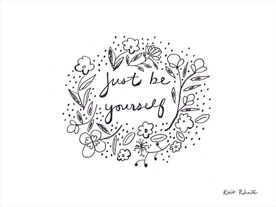 Kait Roberts KR724 - KR724 - Just Be Yourself  - 16x12 Just Be Yourself, Flowers, Wreath, Motivational, Tween, Sketch, Black & White from Penny Lane