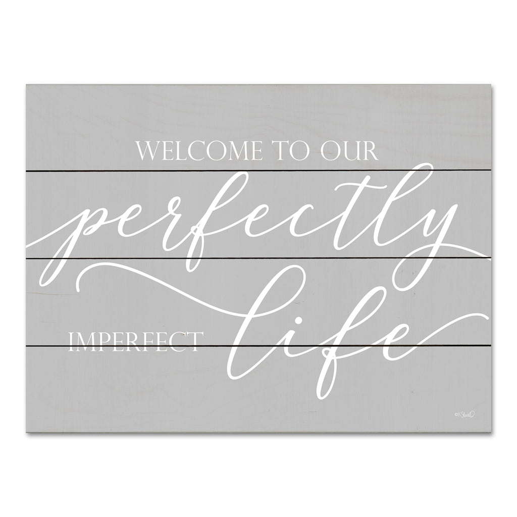 Kate Sherrill KS200PAL - KS200PAL - Perfectly Imperfect Life  - 16x12 Whimsical, Welcome to Our Perfectly Imperfect Life, Typography, Signs from Penny Lane