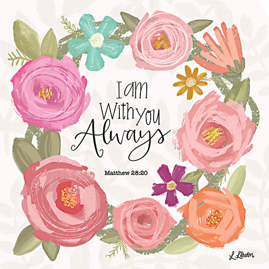 Lisa Larson LAR467 - LAR467 - I Am With You Always - 12x12 I Am With You Always, Floral Wreath, Wreath, Flowers, Bible Verse, Matthew, Religion, Abstract from Penny Lane