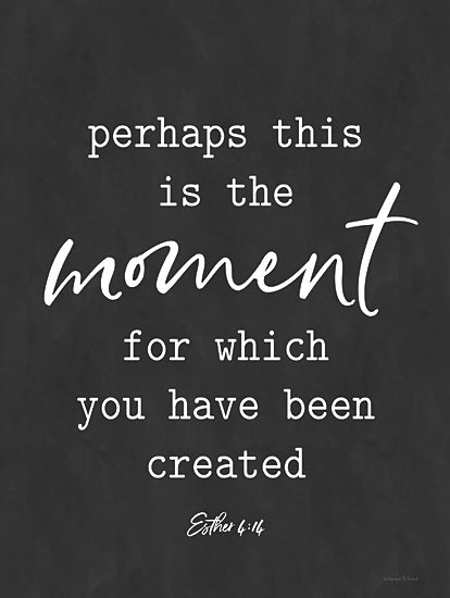 lettered & lined LET223 - LET223 - This is the Moment - 12x16 This Is the Moment You Have Been Created, Bible Verse, Esther, Religious, Typography, Black & White, Signs from Penny Lane