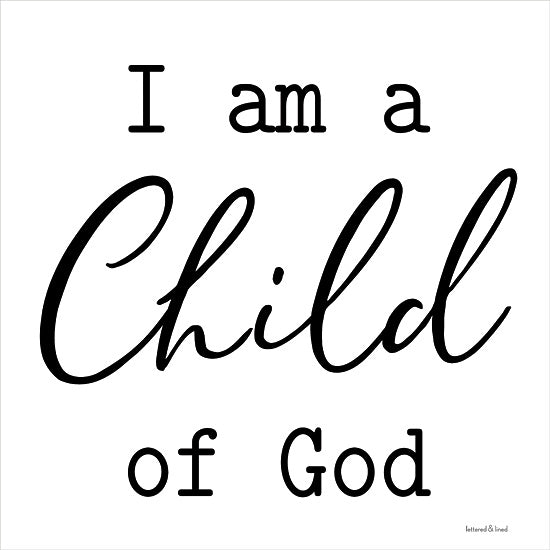 lettered & lined LET235 - LET235 - I Am a Child of God - 12x12 I Am a Child of God, Religious, Black & White, Typography, Signs from Penny Lane