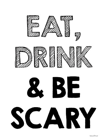 lettered & lined LET457 - LET457 - Be Scary I - 12x16 Eat, Drink & Be Scary, Halloween, Typography, Signs, Black & White from Penny Lane