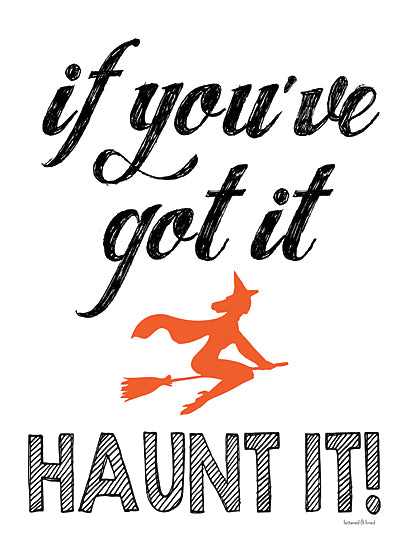 lettered & lined LET460 - LET460 - Haunt It - 12x16 If You Got It, Haunt It, Humorous, Witch, Halloween, Typography, Signs from Penny Lane
