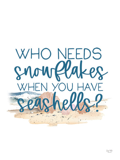 Lux + Me Designs LUX1034 - LUX1034 - Who Needs Snowflakes - 12x16 Coastal, Whimsical, Winter, Who Needs Snowflakes When You Have Seashells?, Typography, Signs, Textual Art, Seashells, Sand, Coast from Penny Lane