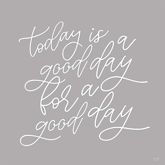 Lux + Me Designs LUX173 - LUX173 - Today is a Good Day - 12x12 Today is a Good Day, Calligraphy, Signs from Penny Lane