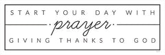 LUX254 - Start Your Day with Prayer   - 18x6