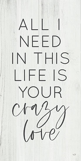 Lux + Me Designs LUX427 - LUX427 - All I Need in this Life is Your Crazy Love - 9x18 All I Need, Love, Family, Signs from Penny Lane