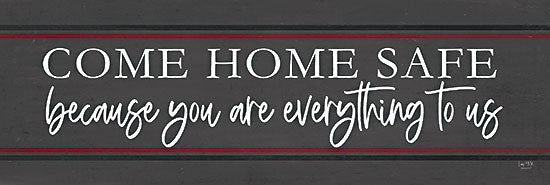 Lux + Me Designs LUX526 - LUX526 - Come Home Safe - Fire - 18x6 Come Home Safe, Everything to Us, Fire Department, Signs, Red Stripe  from Penny Lane