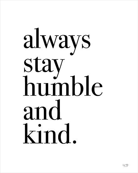 Lux + Me Designs LUX631 - LUX631 - Always Stay Humble and Kind - 12x16 Typography, Signs, Black & White, Inspirational, Humble and Kind from Penny Lane