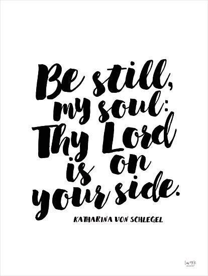 Lux + Me Designs LUX637 - LUX637 - Be Still my Soul - 12x16 Be Still My Soul, Quotes, Katharina Von Schilegel, Motivational, Black & White, Typography, Signs from Penny Lane