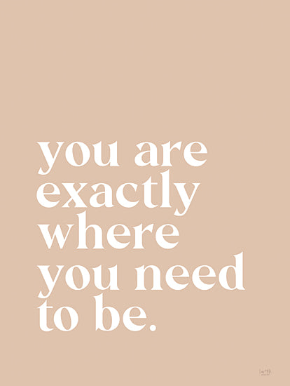 Lux + Me Designs LUX727 - LUX727 - Exactly Where You Need to Be - 12x16 You Are Exactly Where You Need to Be, Motivational, Tween, Typography, Signs from Penny Lane