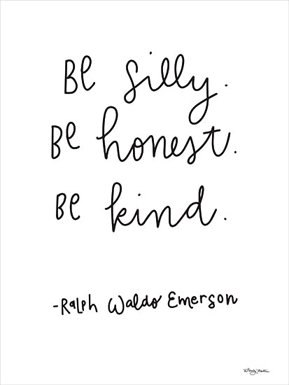          Molly Mattin MAT113 - MAT113 - Be Silly - 12x16 Inspirational, Be Silly, Be Honest, Be Kind, Ralph Waldo Emerson, Quote, Typography, Signs, Textual Art, Black & White from Penny Lane