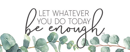 Misty Michelle MMD392 - MMD392 - Be Enough - 20x8 Inspirational, Typography, Signs, Let Whatever You Do Today Be Enough, Eucalyptus, Greenery, Spring, Cottage/Country from Penny Lane