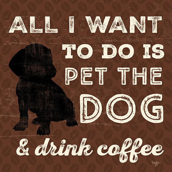 Mollie B. MOL2152 - MOL2152 - All I Want - 12x12 Pet the Dog, Drink Coffee, Humorous, Dog, Drink, Coffee, Signs from Penny Lane