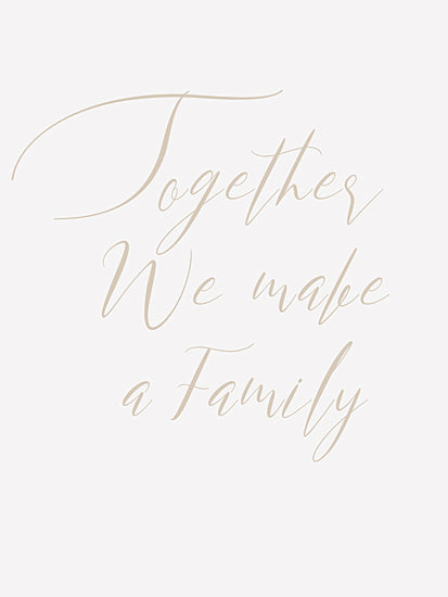 Lauren Rader RAD1413 - RAD1413 - Together We Make a Family - 12x16 Inspirational, Family, Together We Make a Family, Typography, Signs, Textual Art, Neutral Palette from Penny Lane