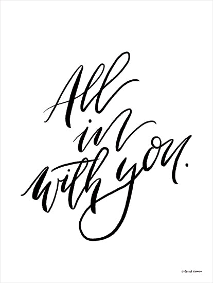 Rachel Nieman RN299 - RN299 - All in With You - 12x16 All in With You, Love, Spouses, Wedding, Couples, Typography, Signs, Black & White from Penny Lane