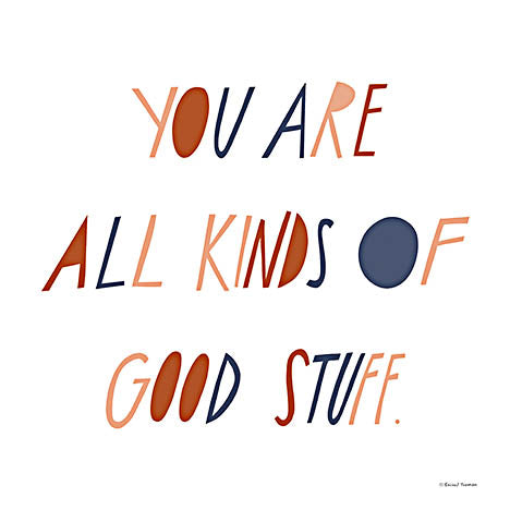 Rachel Nieman RN465 - RN465 - You Are All Kinds of Good Stuff  - 12x12 Inspirational, You are All Kinds of Good Stuff, Typography, Signs, Textual Art, Blue, Rust, Beige from Penny Lane