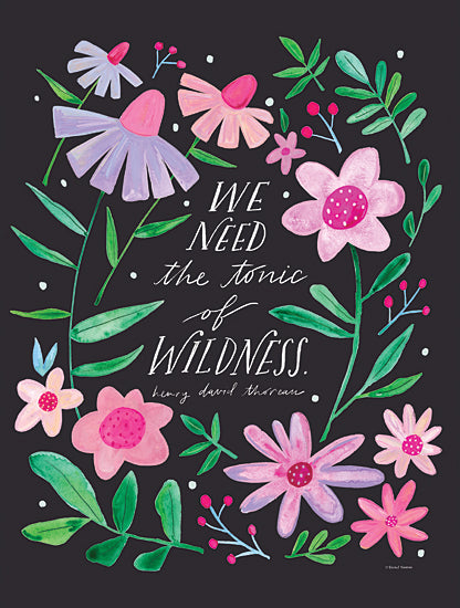 Rachel Nieman RN515 - RN515 - We Need the Tonic of Wildness - 12x16 Flowers, Inspirational, We Need the Tonic of Wildness, Quote, Henry David Thoreau, Black Background from Penny Lane