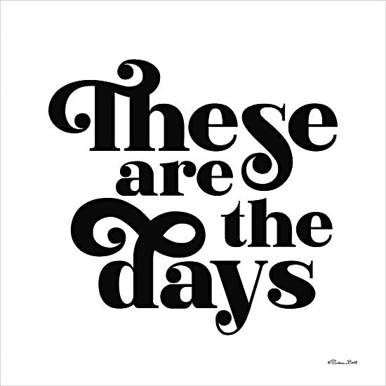 Susan Ball SB1158 - SB1158 - These Are the Days - 12x12 Inspirational, These are the Days, Typography, Signs, Textual Art, Black & White from Penny Lane