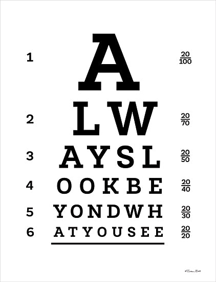Susan Ball SB1181 - SB1181 - Always Look Eye Chart - 12x16 Inspirational, Always Look Beyond What You See, Typography, Signs, Textual Art, Motivational, Black & White, Eye Chart, Numbers from Penny Lane