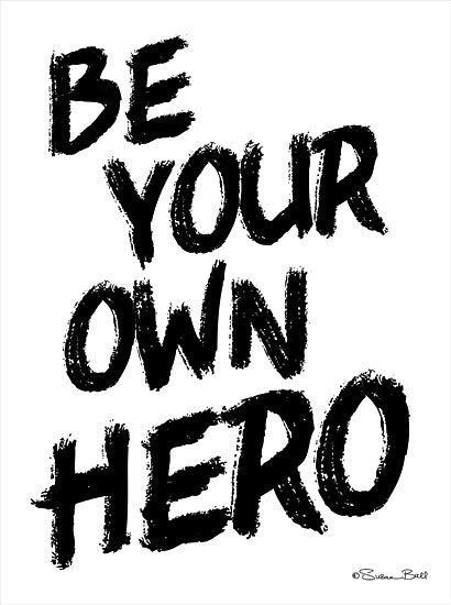 Susan Ball SB745 - SB745 - Be Your Own Hero - 12x16 Be Your Own Hero, Tween, Black & White, Signs from Penny Lane