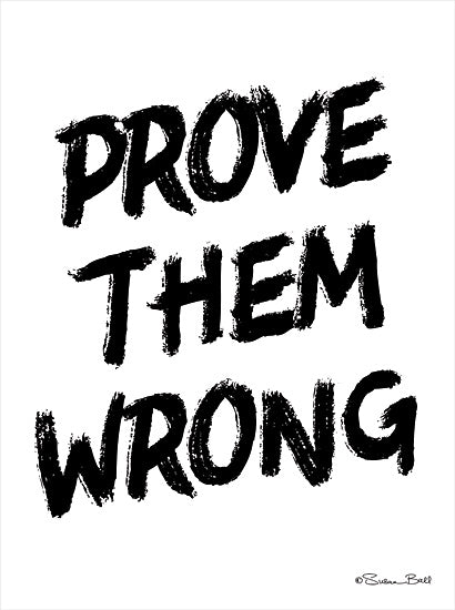 Susan Ball SB747 - SB747 - Prove Them Wrong - 12x16 Prove Them Wrong, Motivational, Black & White, Signs from Penny Lane