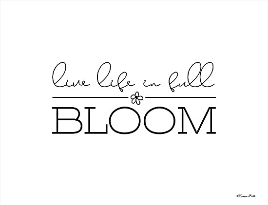 Susan Ball SB790 - SB790 - Live Life in Full Bloom - 16x12 Live Life in Full Bloom, Black & White, Signs from Penny Lane