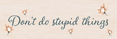 YND267A - Don't Do Stupid Things - 36x12