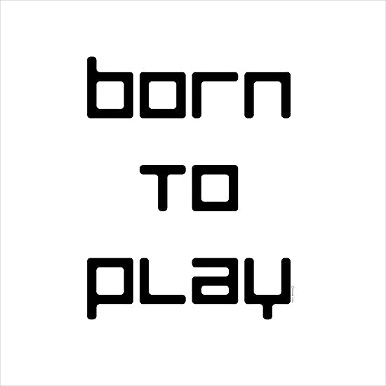Yass Naffas Designs YND281 - YND281 - Born to Play - 12x12 Gaming, Video Games, Born to Play, Typography, Signs, Textual Art, Black & White, Masculine, Children from Penny Lane