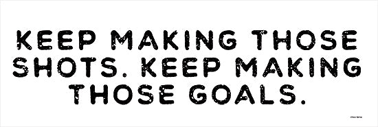 Yass Naffas Designs YND476 - YND476 - Shots and Goals - 18x6 Sports, Inspirational, Keep Making Those Shorts.  Keep Making Those Goals, Typography, Signs, Textual Art, Motivational, Black & White from Penny Lane