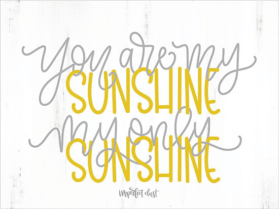 Imperfect Dust DUST347 - DUST347 - My Only Sunshine - 16x12 You are My Sunshine, Song, Music, Calligraphy, Children, Signs from Penny Lane
