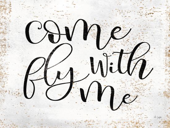 Jaxn Blvd. JAXN313 - Come Fly with Me - 16x12 Fly With Me, Calligraphy, Signs from Penny Lane