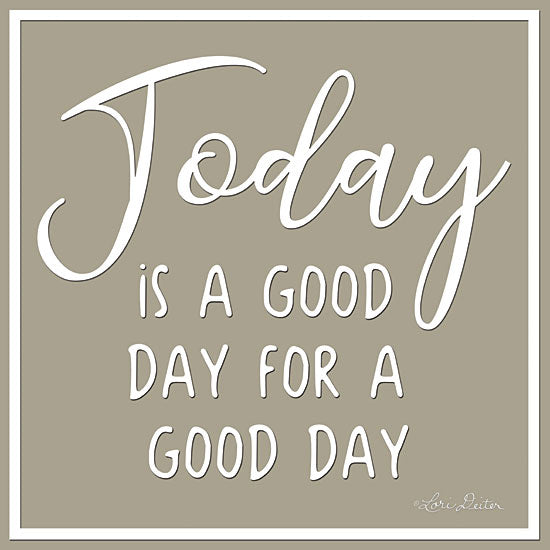 Lori Deiter LD1709 - Today is a Good Day - 12x12 Today, Today is a Good Day, Signs, Typography from Penny Lane